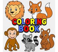 Cute and Easy Animal Coloring Book for Kids Ages 4-8: Lions, Foxes, Squirrels, Raccoons, and More!: Fun and Adorable Animal Designs to Spark Creativity and Keep Kids Busy for Hours