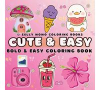 Cute And Easy: Bold and Easy Coloring Book for Adults and Teens Featuring Cute Kawaii Animals, Cozy Objects, Food and Simple Relaxing Designs for ... and Mindfulness (Whiskerwood Coloring Books)