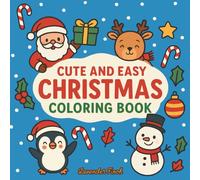 Cute and Easy Christmas Coloring Book: Big & Bold Pictures for Toddlers and Preschoolers to Color This Holiday Season!