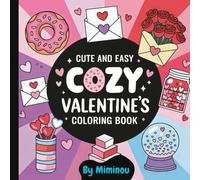 Cute and Easy Cozy Valentine’s Coloring Book: Bold & Easy Love Designs for Relaxation and Stress Relief