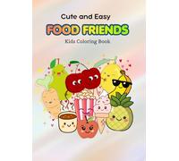 Cute and Easy Food Friends Coloring Book for Kids: A Mindful & Adorable Coloring Adventure with Happy Fruits, Sweet Snacks, and Cozy Food Characters for Kids Ages 4-8
