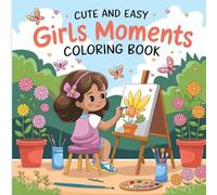 Cute and Easy Girls Moments Coloring Book: Girl Coloring Book, Fun Girly Coloring Book for Young Girls, Simple Coloring Book for Girls 6-12