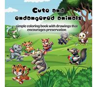 Cute and endangered animals: simple coloring book with drawings that encourages preservation