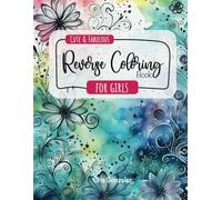 Cute And Fabulous Reverse Coloring book for girls - Use your creativity to add lines, details and doodles to pre-colored 8.5"x11" pages - 40 pictures: the colors are there, you draw the lines