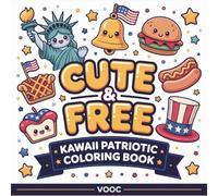 Cute and Free: Kawaii Patriotic Coloring Book Featuring Adorable American Icons, Landmarks, and 4th of July Scenes - Relaxing Gift for Independence Day
