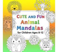 Cute and Fun Animal Mandalas for Children Ages 8-12 | Lions, Pandas, Unicorns, and Jungle Animals