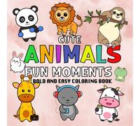 Cute and Fun Animals: Bold & Easy Coloring Book for Kids,Preschool and Kindergarten Boys and Girls to Enjoy, Learn, and Build Creativity