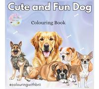 Cute and Fun Dog Coloring Book. Over 50 Fun and Relaxing Dog Breeds to Color for Kids and Adults: Stress-Relief Coloring Book Featuring Popular Dog Breeds for All Ages