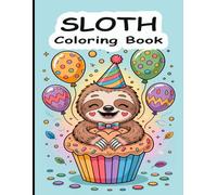 Cute And Fun Sloth Coloring Book For Kids Teens Adults