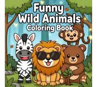 Cute and Funny Animal Coloring Book: Forest Animal Illustrations for Calm, Creativity, and Stress Relief | Wild Animals Coloring Book for Kids, Teens and Adults