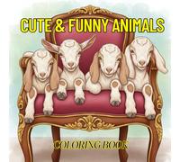 Cute and Funny Animals: Coloring Book, 50 Stress Relief Coloring Pages for All Animal Lovers