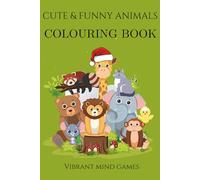 Cute and funny animals colouring book: Relaxing activity book for adults, teenagers and children. Colourful joy to brighten your day