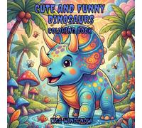 CUTE AND FUNNY DINOSAURS: COLORING BOOK