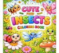 Cute and Funny Insects Coloring Book for Kids Ages 3+: A Fun and Silly Bug Adventure for Kids Ages 3-8 with Adorable Creatures, Easy Designs & Stress-Free Coloring Fun