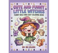 CUTE AND FUNNY LITTLE WITCHES: FUNNY BOLD AND EASY COLORING BOOK