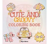 Cute and Groovy coloring book: 50 Bold and Easy Large Print with Cool Hippie and Retro Comfy Patterns