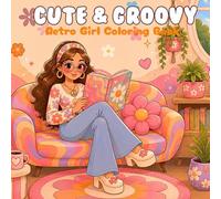 Cute and Groovy Coloring book: Little Moments Cozy Girl Coloring Book For Adults Designs Retor Girl Bold and Easy with Cozy Scenes, and Relaxing Vibes, Coloring