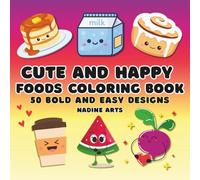 Cute and Happy Foods Coloring Book: 50 Bold and Easy Designs
