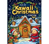 Cute and Kawaii Christmas Coloring Book: Adorable Santa, Reindeer, many more and Holiday Designs for Relaxation and Festive Fun. Perfect creative holiday activity for kids, teens, and adults