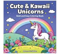 Cute and Kawaii Unicorns: Bold and Easy Coloring Book for Seniors, Adults, Kids, and Teens - 45 Adorable, Big, Fun, Easy, Simple Coloring Pages for Relaxation, Stress and Anxiety Relief, and Travel