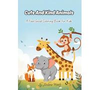 Cute And Kind Animals: A Feel-Good Coloring Book for Kids: A Cute Animal Coloring Book for Kids Ages 3-7 | Positive Affirmations, Kindness, and ... and Self-Love, and Confidence-Building Fun.
