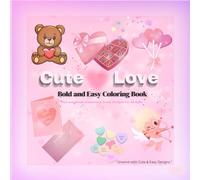 Cute and Love: Bold and Easy Coloring Book: Fun and Simple Valentine's Candy Designs For All Ages.