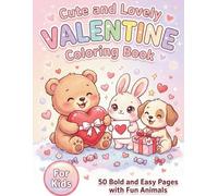 Cute and Lovely Valentine Coloring Book: 50 Bold and Easy Pages with Fun Animals for Kids
