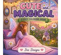 Cute and Magical: A Cozy Fantasy Coloring Book (Cute and ... Coloring Books)