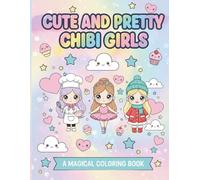 Cute and Pretty Chibi Girls Coloring Book: Malbuch für Mädchen: Süße Kawaii Chibi Charaktere zum Ausmalen und Entspannen - Tolles Geschenk für Kinder ab 3 Jahren