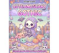 Cute and Scary Gothic Coloring Book for Adults: Spooky Kawaii Ghosts, Creepy Creatures, and Dark Cute Gothic Art
