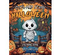 Cute and Scary Halloween Coloring Book: Bold & Easy Designs for Kids and Adults