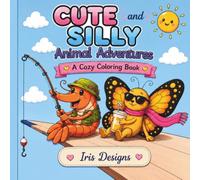 Cute and Silly Animal Adventures: A Cozy Coloring Book (Cute and ... Coloring Books)