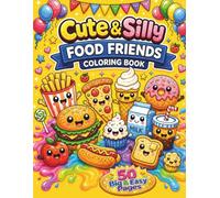 Cute and Silly Food Friends Coloring Book | 50 Big and Easy Pages Included for Toddlers Aged 2-4: Big, Bold and Creative Food Designs | Simple and Fun Coloring Pages for Toddlers and Preschool Kids