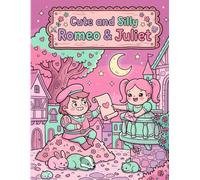 Cute and Silly Romeo and Juliet: A Bold and Easy Romantic Coloring Book for Adults and Teens Featuring Adorable Classic Love Story Pages for Stress Relief