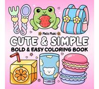 Cute and Simple: Bold & Easy Coloring Book Featuring Relaxing Designs, Suitable for Both Adults & Kids