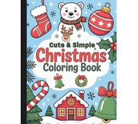 Cute And Simple Christmas Coloring Book: Christmas Coloring Book For All Ages (Warm Winter Wishes: A Holiday Christmas Collection Of Mazes, Coloring Books & More For The Whole Family)
