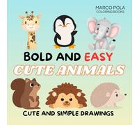 Cute and Simple Drawings: Bold and Easy Cute Animals Coloring Book for Adults and Teens Featuring Super Cute Animal Characters with Easy and Simple Designs: 56 animal drawings for Coloring.