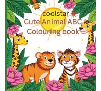 Cute Animal ABC colouring book: Animal Alphabet Adventure for kids 3 to 7 age