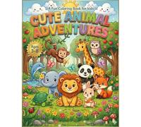 Cute Animal Adventures: A Fun Coloring Book For Kids (Colorful Adventures)
