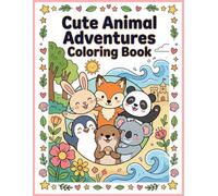 Cute Animal Adventures Coloring Book: 63 Fun & Cozy Scenes for Kids