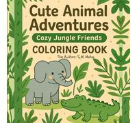 Cute Animal Adventures Coloring Book (Cozy Jungle Friends): Relax and Play with Jungle Cuties - Big Smiles, Bold Lines, and Cozy Vibes!