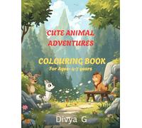 Cute Animal Adventures Coloring Book for Kids Ages 4-7: Fun and Easy Coloring Pages with Adorable Animals, Simple Designs, and Big Pictures for Preschool, Kindergarten, and Early Learners