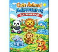 Cute Animal Adventures Kids Coloring Book: Fun & Easy Animal Coloring Pages for Kids Ages 4-8 | Cute, Simple, Bold Designs for Preschool & Kindergarten