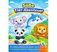 Cute Animal Adventures - Süße Tier-Abenteuer Malbuch für Kinder: Niedliche Tiere beim Spielen, Baden und Entdecken - Deutsches Malbuch ab 4 Jahren