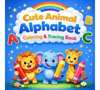 Cute Animal Alphabet Coloring & Tracing Book: A Fun ABC Learning Activity Book for Toddlers, Preschoolers, and Kindergarten to Practice Handwriting and Color 26 Adorable Animals (Ages 3-7)