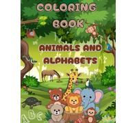 Cute Animal And Alphabet coloring books for kids: Educational Animals and alphabets for children 3-8 years