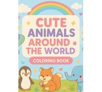 CUTE ANIMAL AROUND THE WORLD COLORING BOOK: Coloring Book For Kid Age 4-8