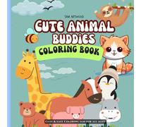 Cute Animal Buddies Coloring Book: Simple and Bold Designs Featuring Adorable Animals Characters for Kids and Adults - Relaxing Forest Friends ... Fun Time Activities...(Cozy and Cute Buddies)