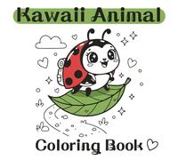 Cute Animal Coloring Book: Adorable and Relaxing Animal Designs for Kids and Adults: Fun, Easy, and Stress-Relieving Coloring Pages with Kawaii Animals, Forest Friends, and More!