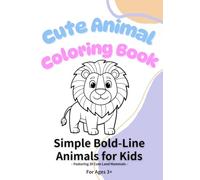 Cute Animal Coloring Book: Coloring Book for Kids Ages 3-8: Simple Animals, Bold Lines, Easy Coloring Pages (30 Land Mammals)